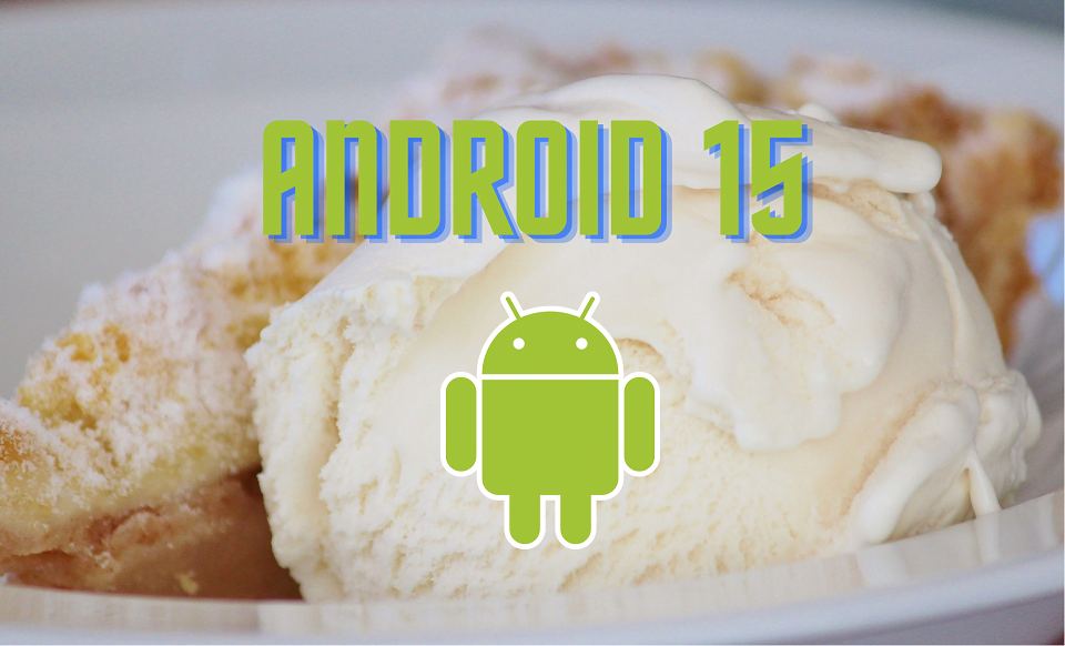 Android 15 Codename Unveiled As ‘Vanilla Ice Cream’