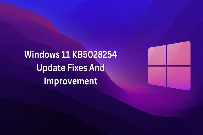 Windows 11 Kb5028254 Update Fixes And Improvements